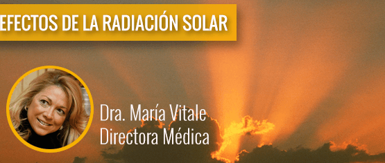 Efectos de la radiación solar en nuestro organismo, por la Dra. María Vitale